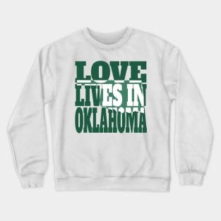 Love Lives in Oklahoma Crewneck Sweatshirt